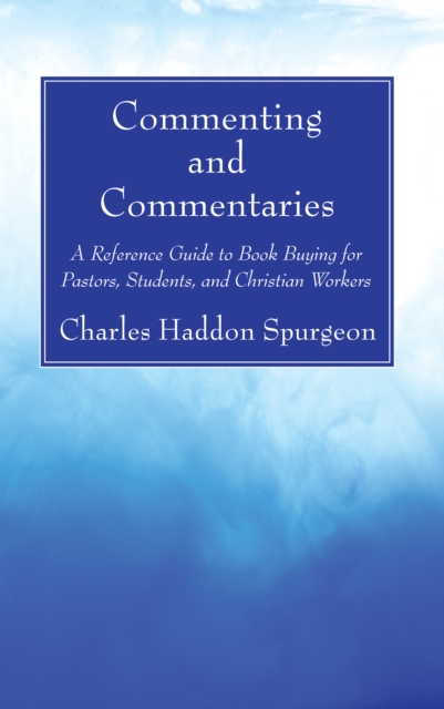 Commenting and Commentaries : A Reference Guide to Book Buying for Pastors, Students, and Christian Workers, PDF eBook