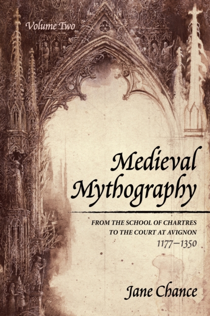 Medieval Mythography, Volume Two : From the School of Chartres to the Court at Avignon, 1177-1350, PDF eBook