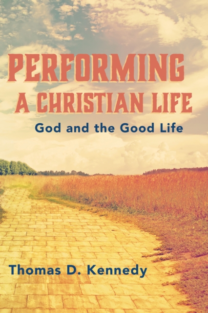 Performing a Christian Life : God and the Good Life, EPUB eBook