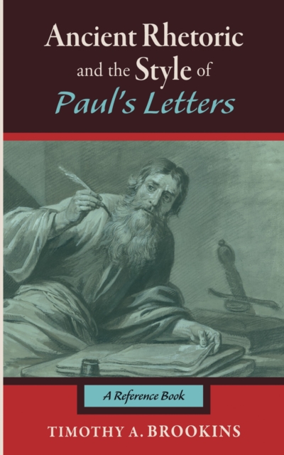 Ancient Rhetoric and the Style of Paul's Letters : A Reference Book, EPUB eBook