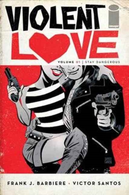 Violent Love Volume 1: Stay Dangerous, Paperback / softback Book
