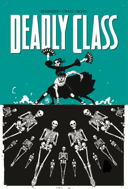 Deadly Class Volume 6: This Is Not The End, Paperback / softback Book