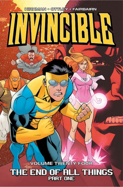 Invincible Volume 24: The End of All Things, Part 1, Paperback / softback Book