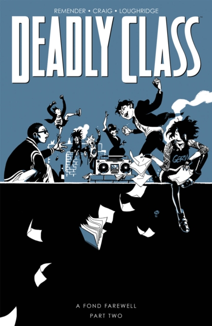 Deadly Class, Volume 12: A Fond Farewell, Part Two, Paperback / softback Book