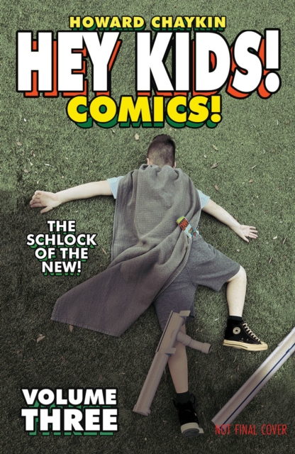 Hey Kids! Comics! Volume 3: The Schlock of the New, Paperback / softback Book