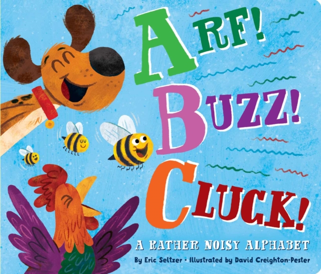 Arf! Buzz! Cluck! : A Rather Noisy Alphabet, Board book Book