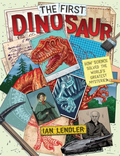 The First Dinosaur : How Science Solved the Greatest Mystery on Earth, Hardback Book