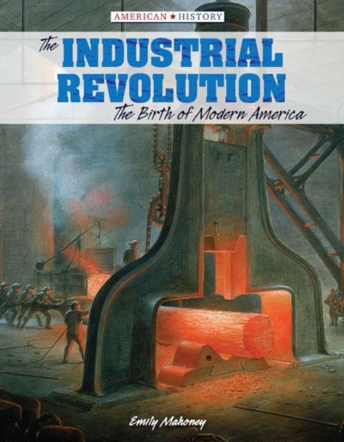 The Industrial Revolution : The Birth of Modern America, PDF eBook