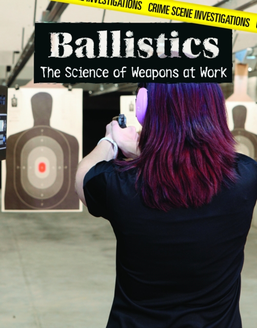 Ballistics : The Science of Weapons at Work, PDF eBook