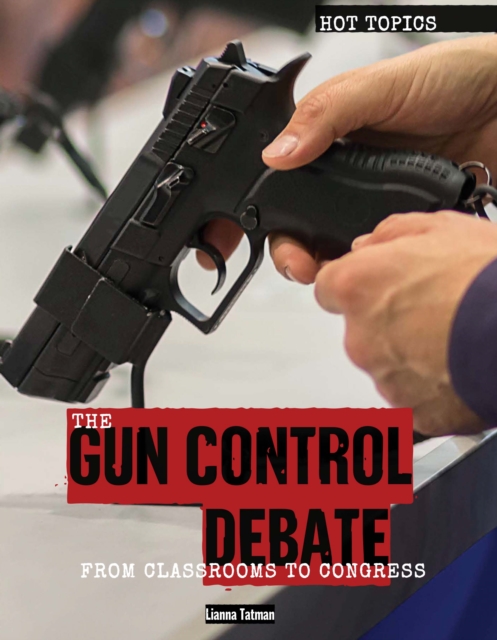 The Gun Control Debate : From Classrooms to Congress, PDF eBook