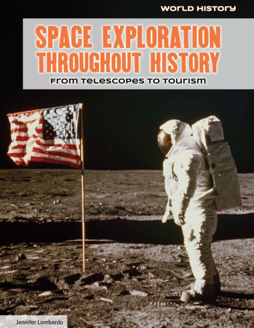 Space Exploration Throughout History : From Telescopes to Tourism, PDF eBook