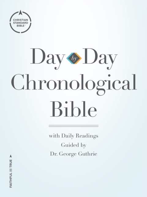 CSB Day-by-Day Chronological Bible : With Daily Readings Guided by Dr. George Guthrie, EPUB eBook