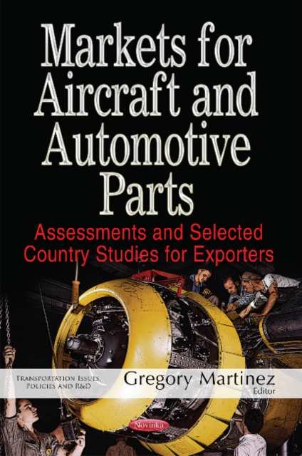 Markets for Aircraft & Automotive Parts : Assessments & Selected Country Studies for Exporters, Paperback / softback Book
