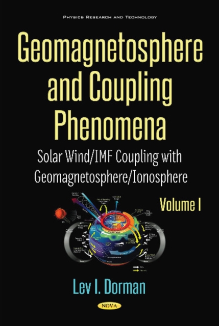 Geomagnetosphere and Coupling Phenomena, Volume I : Solar Wind/IMF Coupling with Geomagnetosphere/Ionosphere, Hardback Book