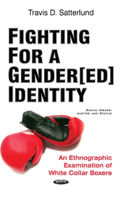Fighting for a Gender[ed] Identity : An Ethnographic Examination of White Collar Boxers, Paperback / softback Book