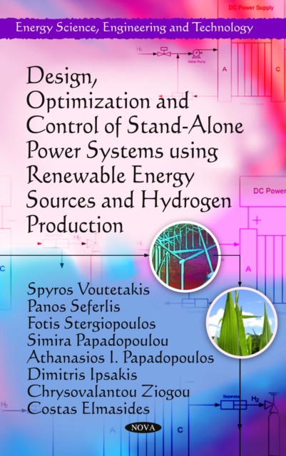 Design, Optimization and Control of Stand-Alone Power Systems using Renewable Energy Sources and Hydrogen Production, PDF eBook