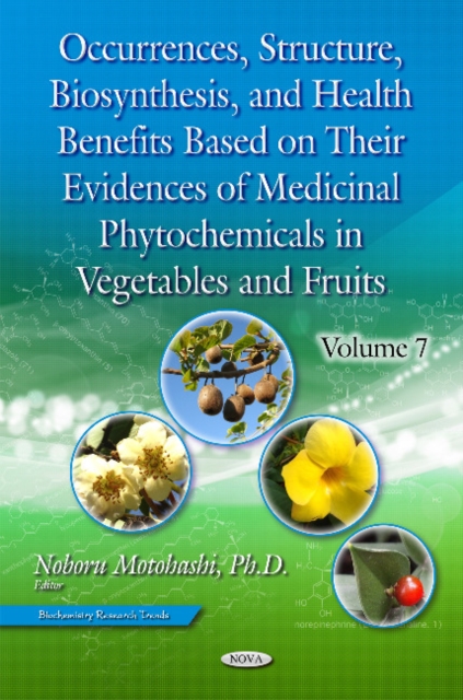 Occurrences, Structure, Biosynthesis & Health Benefits Based on Their Evidences of Medicinal Phytochemicals in Vegetables & Fruits : Volume 7, Hardback Book
