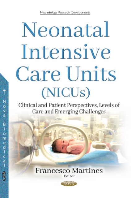 Neonatal Intensive Care Units (NICUs) : Clinical & Patient Perspectives, Levels of Care and Emerging Challenges, Paperback / softback Book