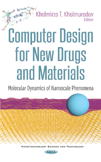 Computer Design for New Drugs and Materials : Molecular Dynamics of Nanoscale Phenomena, Hardback Book