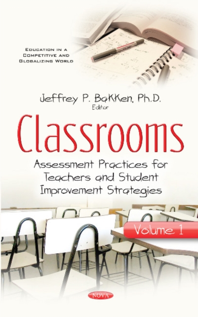 Classrooms : Volume I -- Assessment Practices for Teachers & Student Improvement Strategies, Hardback Book