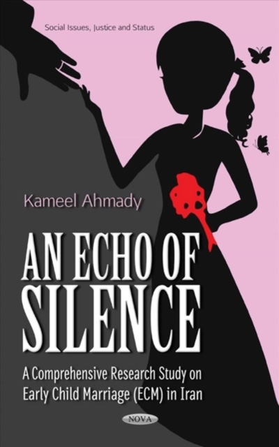 Echo of Silence : A Comprehensive Research Study on Early Child Marriage (ECM) in Iran, Hardback Book