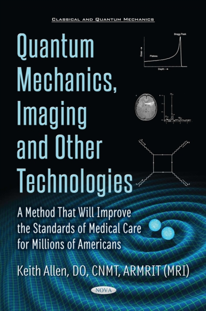 Quantum Mechanics, Neuroscience, Cancer, and PET and MRI and other Technologies and a Method that really will improve the Standards of Medical Care for Millions of Americans, PDF eBook