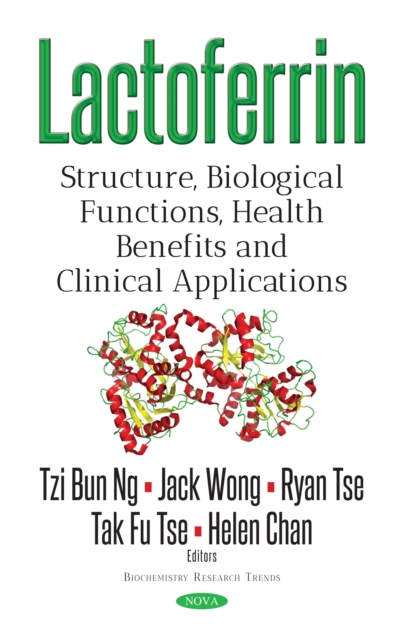 Lactoferrin : Structure, Biological Functions, Health Benefits and Clinical Applications, PDF eBook