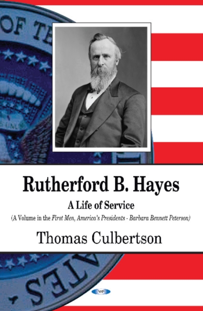 Rutherford B Hayes : A Life of Service, Paperback / softback Book