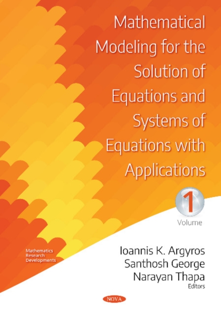 Mathematical Modeling for the Solution of Equations and Systems of Equations with Applications -- Volume I, Hardback Book