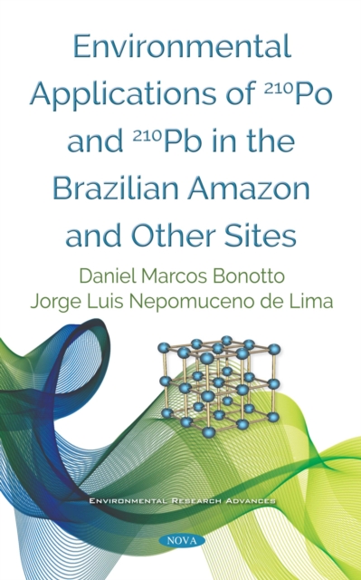 Environmental Applications of 210Po and 210Pb in the Brazilian Amazon and Other Sites, PDF eBook