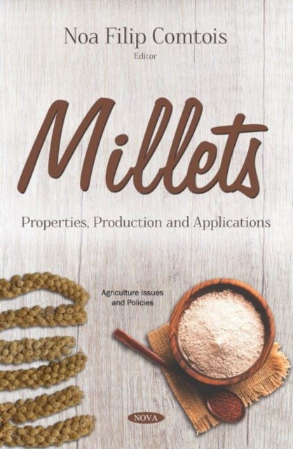 Millets : Properties, Production and Applications, Paperback / softback Book