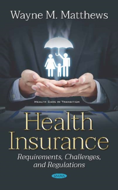 Health Insurance : Requirements, Challenges, and Regulations, Hardback Book