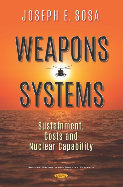 Weapons Systems: Sustainment, Costs and Nuclear Capability, PDF eBook