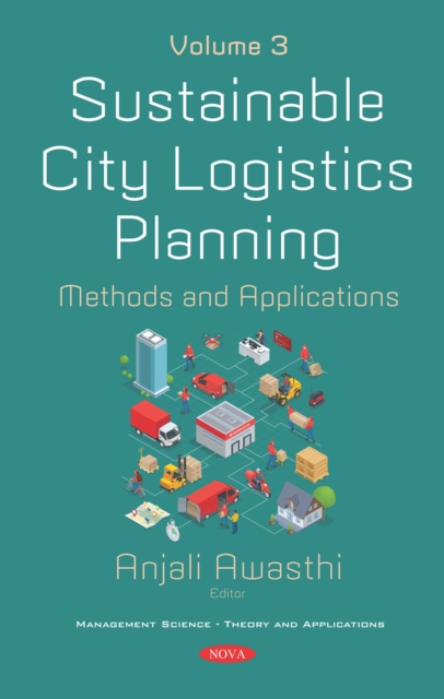 Sustainable City Logistics Planning: Methods and Applications. Volume 3, PDF eBook