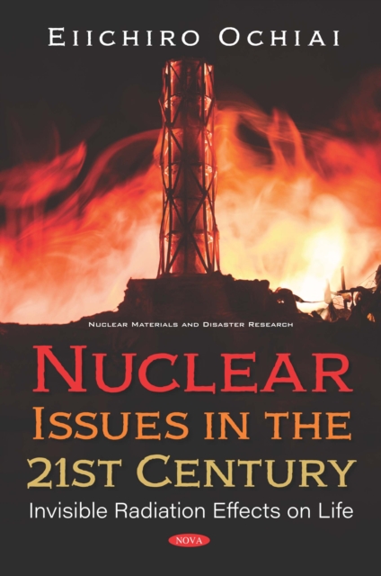 Nuclear Issues in the 21st Century: Invisible Radiation Effects on Life, PDF eBook