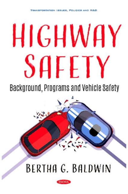 Highway Safety : Background, Programs and Vehicle Safety, Hardback Book