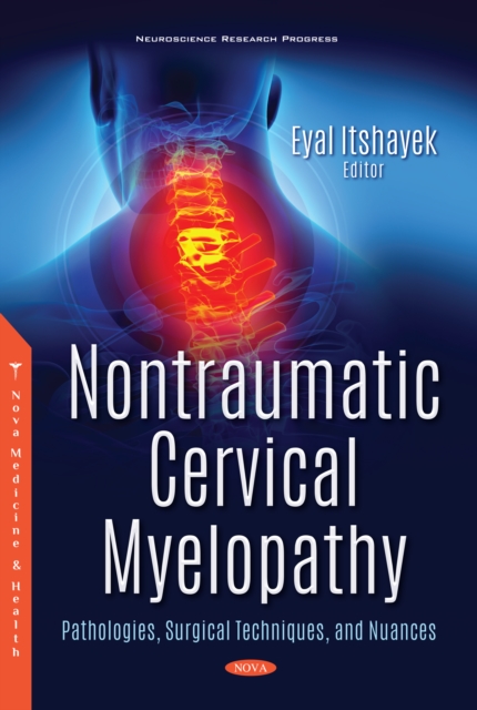 Nontraumatic Cervical Myelopathy: Pathologies, Surgical Techniques, and Nuances, PDF eBook