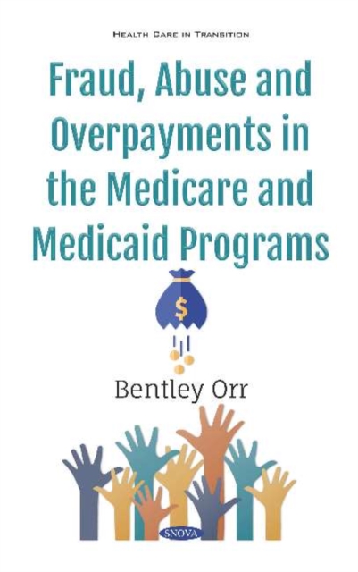 Fraud, Abuse and Overpayments in the Medicare and Medicaid Programs, Hardback Book