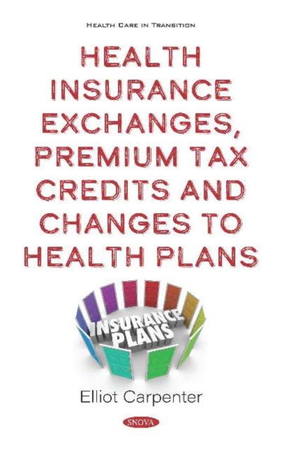 Health Insurance Exchanges, Premium Tax Credits and Changes to Health Plans, Hardback Book