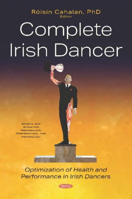 Complete Irish Dancer : Optimization of Health and Performance in Irish Dancers, Hardback Book