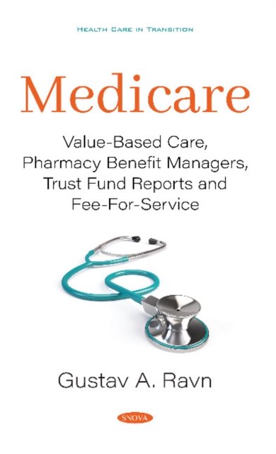Medicare : Value-Based Care, Pharmacy Benefit Managers, Trust Fund Reports and Fee-For-Service, Hardback Book