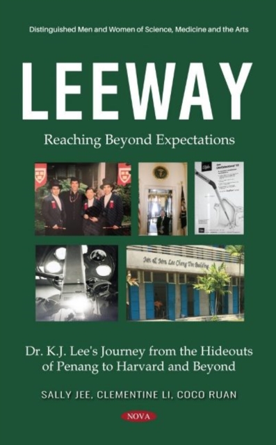 Leeway : Reaching Beyond Expectations. Dr. K.J. Lee's Journey from the Hideouts of Penang to Harvard and Beyond, Paperback / softback Book