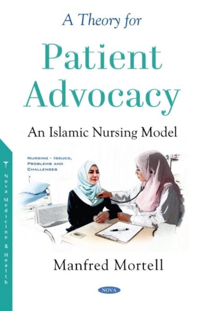 A Theory for Patient Advocacy : An Islamic Nursing Model, Hardback Book