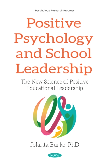 Positive Psychology and School Leadership: The New Science of Positive Educational Leadership, PDF eBook