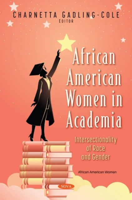African American Women in Academia : Intersectionality of Race and Gender, Paperback / softback Book