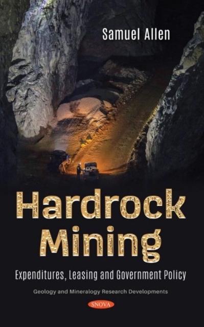 Hardrock Mining : Expenditures, Leasing and Government Policy, Hardback Book