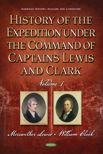 History of the Expedition under the Command of Captains Lewis and Clark, Volume 1, PDF eBook