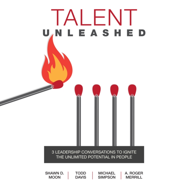 Talent Unleashed : 3 Leadership Conversations to Ignite the Unlimited Potential in People, eAudiobook MP3 eaudioBook