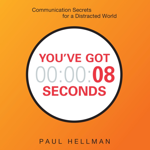 You've Got 8 Seconds : Communication Secrets for a Distracted World, eAudiobook MP3 eaudioBook