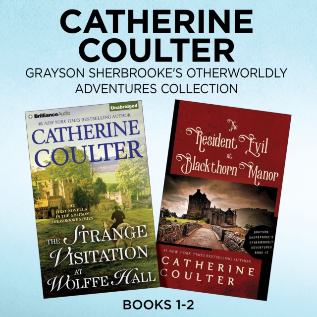 Catherine Coulter - Grayson Sherbrooke's Otherworldly Adventures Collection: Books 1-2 : The Strange Visitation at Wolffe Hall, The Resident Evil at Blackthorn Manor, eAudiobook MP3 eaudioBook